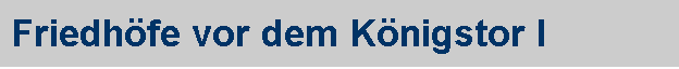 Friedh�fe vor dem K�nigstor I